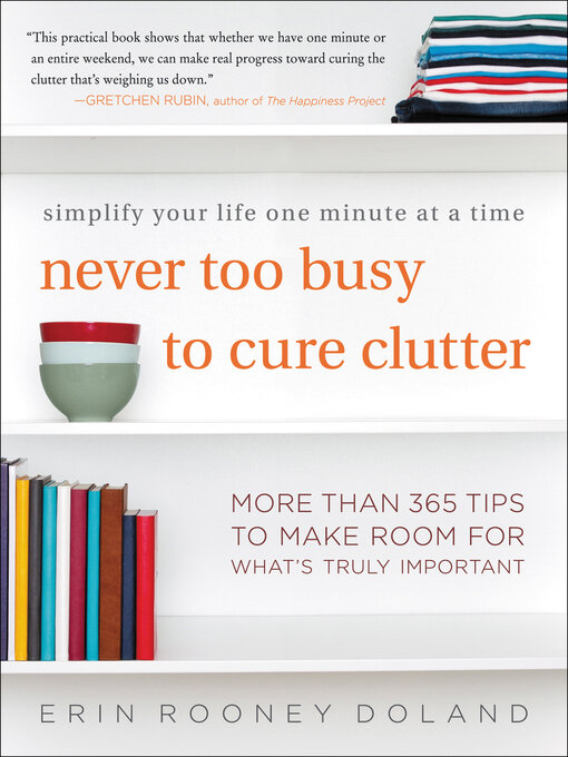 Title details for Never Too Busy to Cure Clutter by Erin Rooney Doland - Available